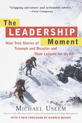 bokomslag The Leadership Moment: Nine True Stories of Triumph and Disaster and Their Lessons for Us All
