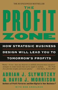 bokomslag The Profit Zone: How Strategic Business Design Will Lead You to Tomorrow's Profits
