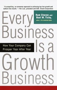 bokomslag Every Business Is a Growth Business: How Your Company Can Prosper Year After Year