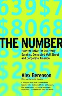 bokomslag The Number: How the Drive for Quarterly Earnings Corrupted Wall Street and Corporate America