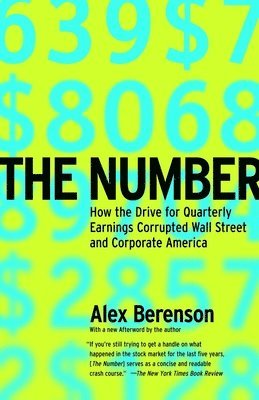 bokomslag The Number: How the Drive for Quarterly Earnings Corrupted Wall Street and Corporate America