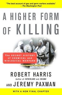 bokomslag A Higher Form of Killing: A Higher Form of Killing: The Secret History of Chemical and Biological Warfare