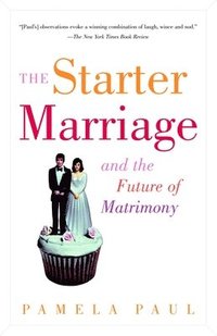 bokomslag The Starter Marriage and the Future of Matrimony