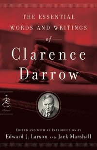 bokomslag The Essential Words and Writings of Clarence Darrow