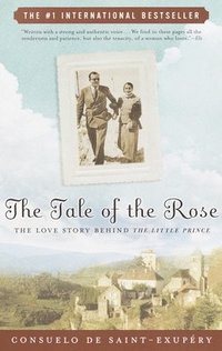 bokomslag The Tale of the Rose: The Love Story Behind The Little Prince