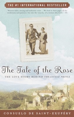 Consuelo de Saint-Exupery - The Tale of the Rose: The Love Story Behind the Little Prince, Häftad