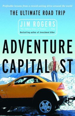 Jim Rogers - Adventure Capitalist: The Ultimate Road Trip, Häftad