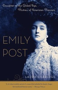 bokomslag Emily Post: Daughter of the Gilded Age, Mistress of American Manners