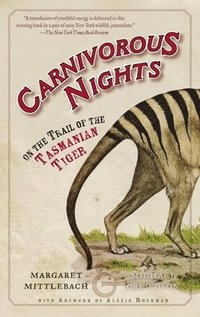bokomslag Carnivorous Nights: On the Trail of the Tasmanian Tiger