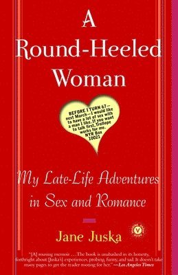 bokomslag A Round-Heeled Woman: My Late-Life Adventures in Sex and Romance