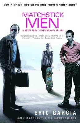 Eric Garcia - Matchstick Men: A Novel about Grifters with Issues, Häftad