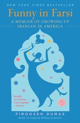 Funny in Farsi: A Memoir of Growing Up Iranian in America 1