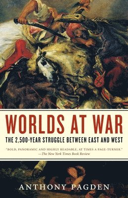 Anthony Pagden - Worlds at War: The 2,500-Year Struggle Between East and West, Häftad