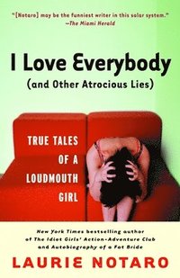 bokomslag I Love Everybody (and Other Atrocious Lies)