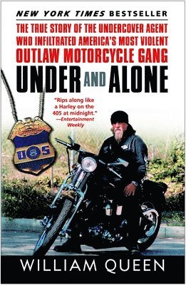 Under and Alone: The True Story of the Undercover Agent Who Infiltrated America's Most Violent Outlaw Motorcycle Gang 1