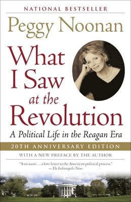 What I Saw at the Revolution: A Political Life in the Reagan Era 1