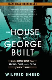 bokomslag The House That George Built: With a Little Help from Irving, Cole, and a Crew of About Fifty