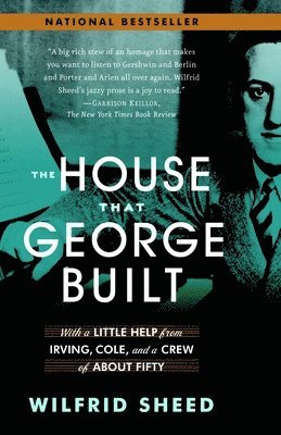 The House That George Built: With a Little Help from Irving, Cole, and a Crew of About Fifty 1