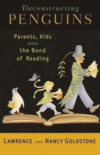 bokomslag Deconstructing Penguins: Parents, Kids, and the Bond of Reading