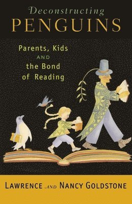 Deconstructing Penguins: Parents, Kids, and the Bond of Reading 1