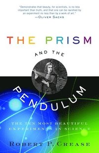 bokomslag The Prism and the Pendulum: The Ten Most Beautiful Experiments in Science