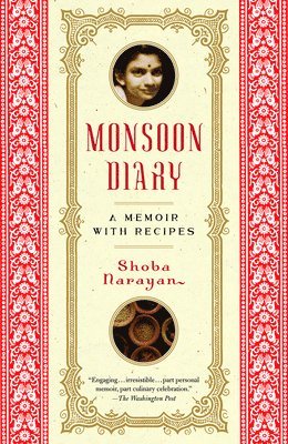 Shoba Narayan - Monsoon Diary: A Memoir with Recipes, Häftad