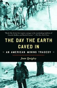 bokomslag The Day the Earth Caved in: An American Mining Tragedy