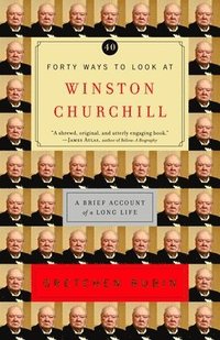 bokomslag Forty Ways to Look at Winston Churchill: A Brief Account of a Long Life