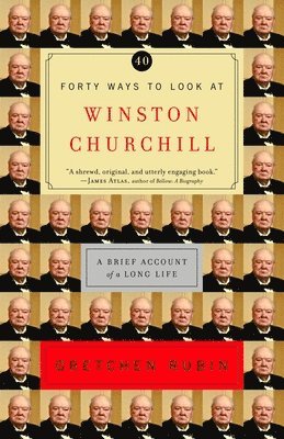 bokomslag Forty Ways to Look at Winston Churchill: A Brief Account of a Long Life