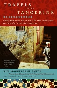 bokomslag Travels with a Tangerine: Travels with a Tangerine: From Morocco to Turkey in the Footsteps of Islam's Greatest Traveler