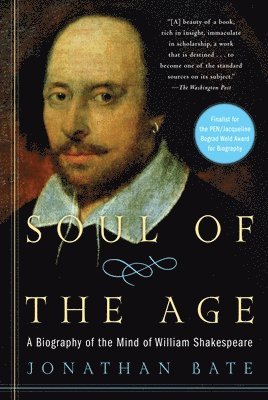 Soul of the Age: A Biography of the Mind of William Shakespeare 1