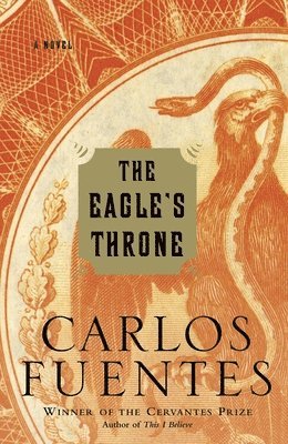Carlos Fuentes - The Eagle's Throne, Häftad