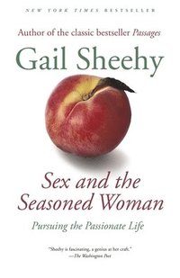 bokomslag Sex and the Seasoned Woman: Pursuing the Passionate Life