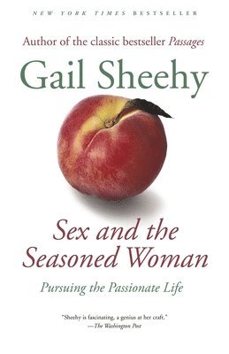Sex and the Seasoned Woman: Pursuing the Passionate Life 1