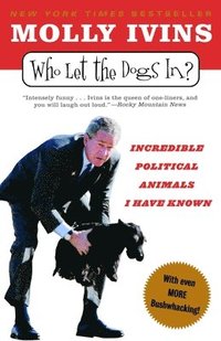 bokomslag Who Let the Dogs In?: Incredible Political Animals I Have Known