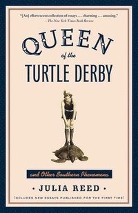 bokomslag Queen of the Turtle Derby and Other Southern Phenomena: Includes New Essays Published for the First Time