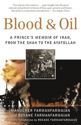 bokomslag Blood & Oil: A Prince's Memoir of Iran, from the Shah to the Ayatollah