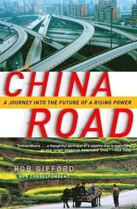 bokomslag China Road: A Journey into the Future of a Rising Power