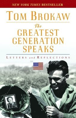 bokomslag The Greatest Generation Speaks: Letters and Reflections