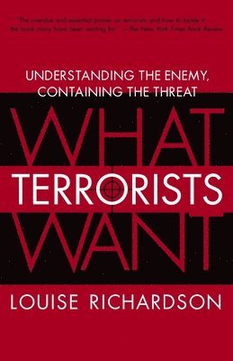bokomslag What Terrorists Want: Understanding the Enemy, Containing the Threat