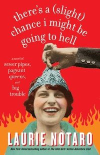 bokomslag There's a Slight Chance I Might Be Going to Hell: A Novel of Sewer Pipes, Pageant Queens, and Big Trouble