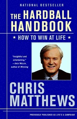 Chris Matthews - The Hardball Handbook: How to Win at Life, Häftad