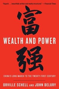 bokomslag Wealth and Power: China's Long March to the Twenty-first Century