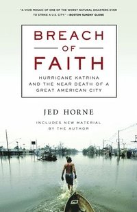 bokomslag Breach of Faith: Hurricane Katrina and the Near Death of a Great American City