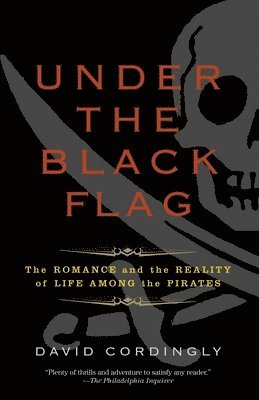 bokomslag Under the Black Flag: The Romance and the Reality of Life Among the Pirates