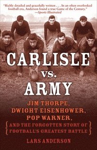 bokomslag Carlisle vs. Army: Jim Thorpe, Dwight Eisenhower, Pop Warner, and the Forgotten Story of Football'sgreatest Battle