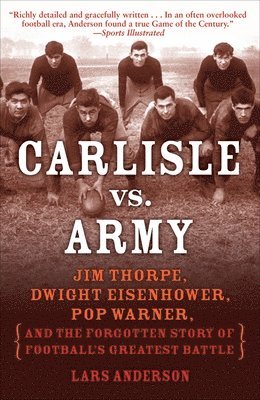 bokomslag Carlisle vs. Army: Jim Thorpe, Dwight Eisenhower, Pop Warner, and the Forgotten Story of Football'sgreatest Battle