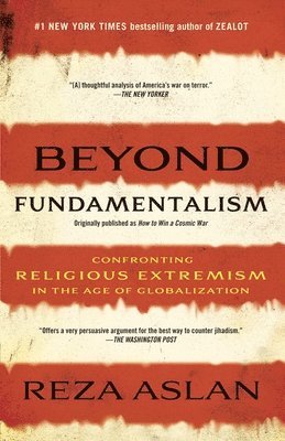 Beyond Fundamentalism: Confronting Religious Extremism in the Age of Globalization 1