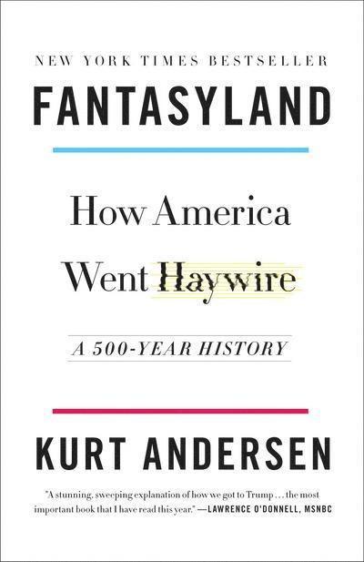 Fantasyland: How America Went Haywire: A 500-Year History 1