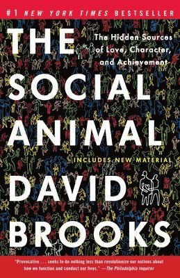 bokomslag The Social Animal: The Hidden Sources of Love, Character, and Achievement
